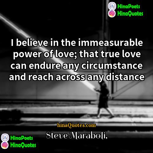 Steve Maraboli Quotes | I believe in the immeasurable power of